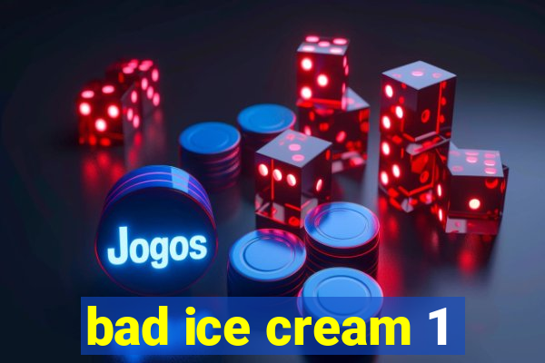 bad ice cream 1